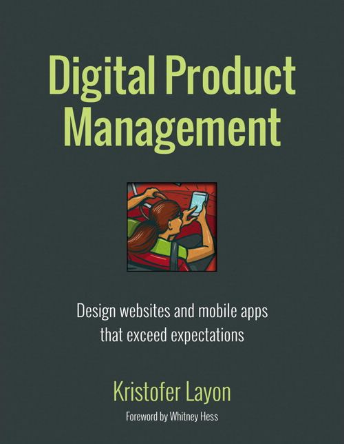 Digital Product Management: Design websites and mobile apps that exceed expectations