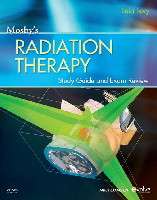 Mosby's Radiation Therapy Study Guide and Exam Review - E-Book