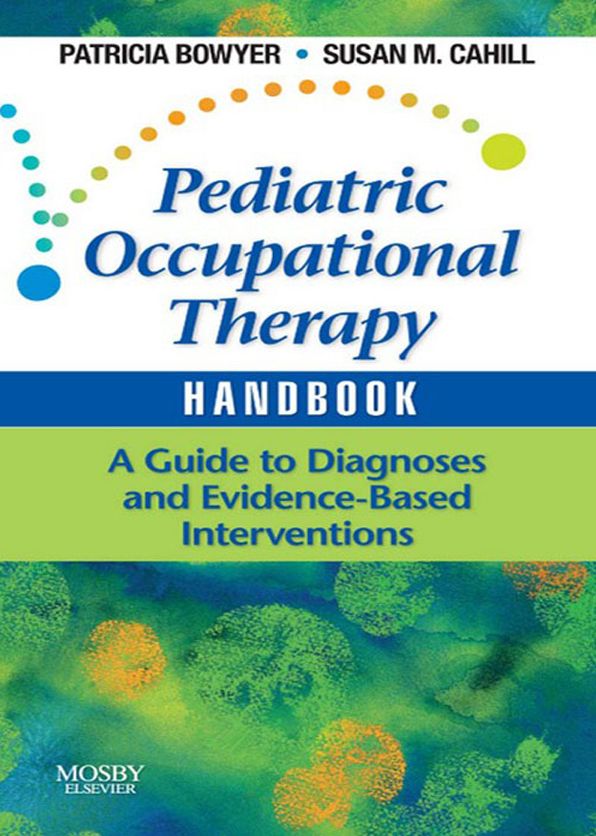 Pediatric Occupational Therapy Handbook - E-Book: A Guide to Diagnoses and Evidence-Based Interventions