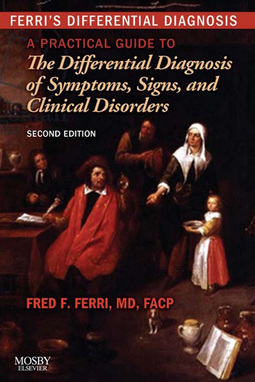 Ferri's Differential Diagnosis E-Book: A Practical Guide to the Differential Diagnosis of Symptoms, Signs, and Clinical Disorders