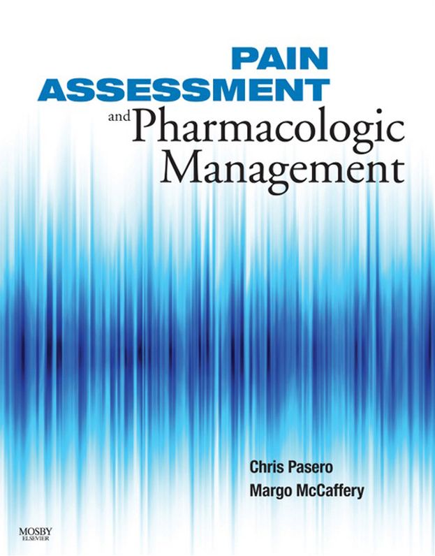 Pain Assessment and Pharmacologic Management - E-Book