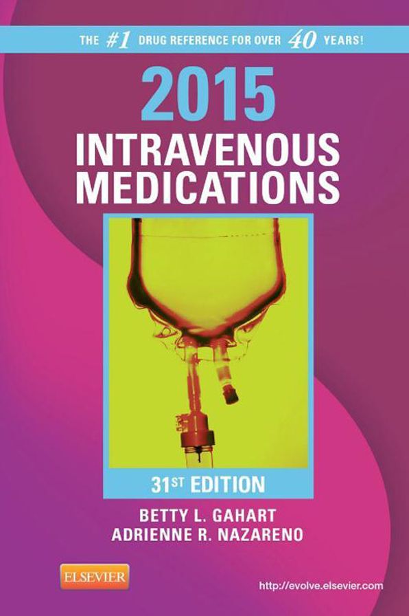 2015 Intravenous Medications - E-Book: A Handbook for Nurses and Health Professionals