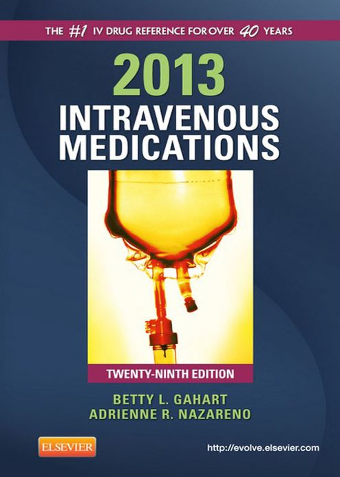 2013 Intravenous Medications - E-Book: A Handbook for Nurses and Health Professionals