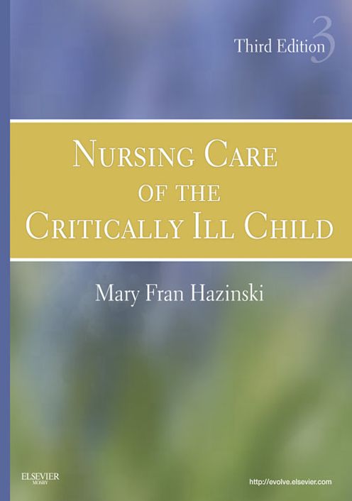 Nursing Care of the Critically Ill Child - E-Book