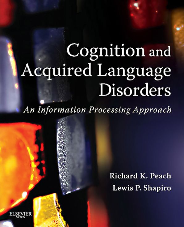 Cognition and Aquired Language Disorders - E-Book: An Information Processing Approach