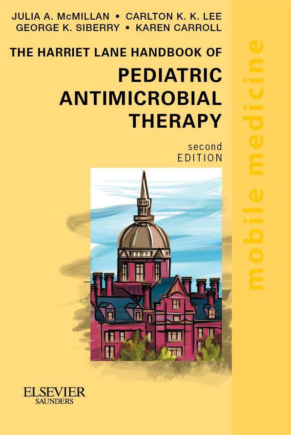 The Harriet Lane Handbook of Pediatric Antimicrobial Therapy E-Book: Mobile Medicine Series