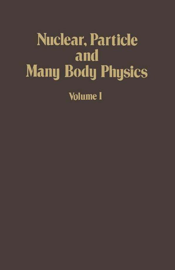 Nuclear, Particle and Many Body Physics
