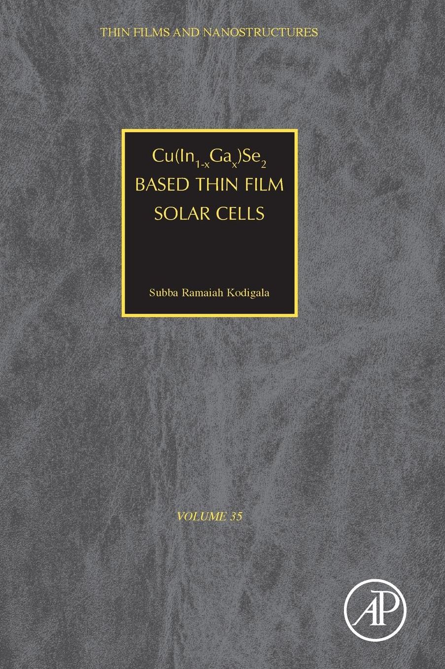 Thin Films and Nanostructures, volume 35: Cu (In1-xGax)Se2 Based Thin Film Cells
