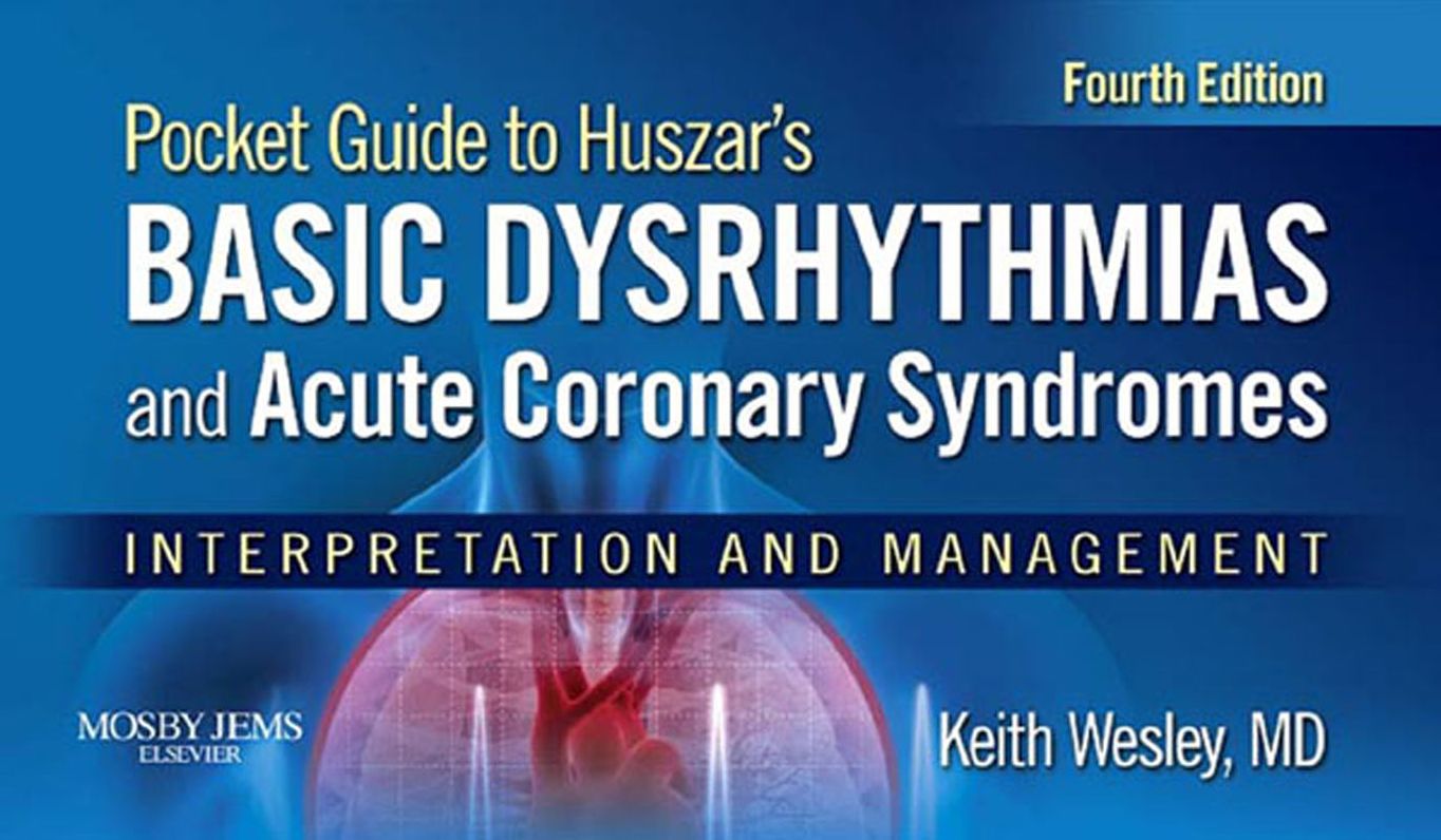 Pocket Guide for Huszar's Basic Dysrhythmias and Acute Coronary Syndromes - E-Book: Interpretation and Management