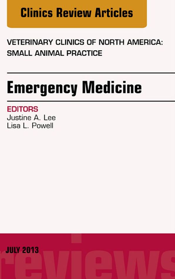 Emergency Medicine, An Issue of Veterinary Clinics: Small Animal Practice, E-Book