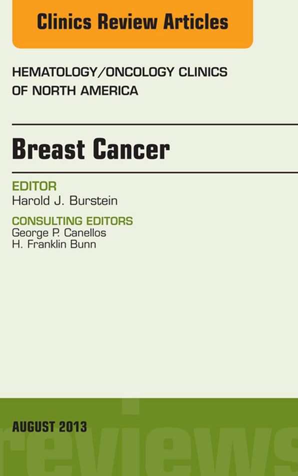Breast Cancer, An Issue of Hematology/Oncology Clinics of North America, E-Book