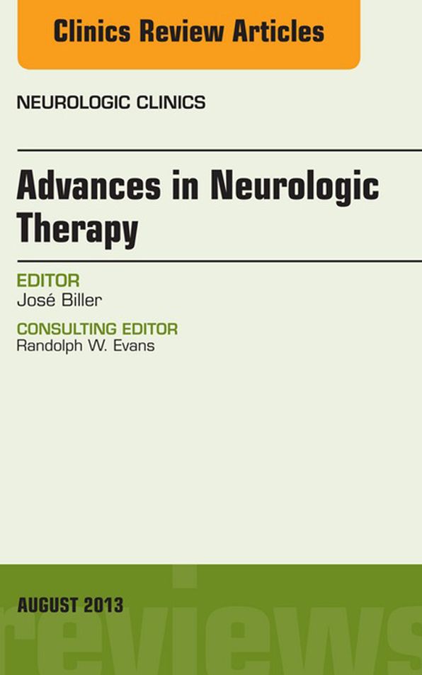 Advances in Neurologic Therapy, An issue of Neurologic Clinics, E-Book