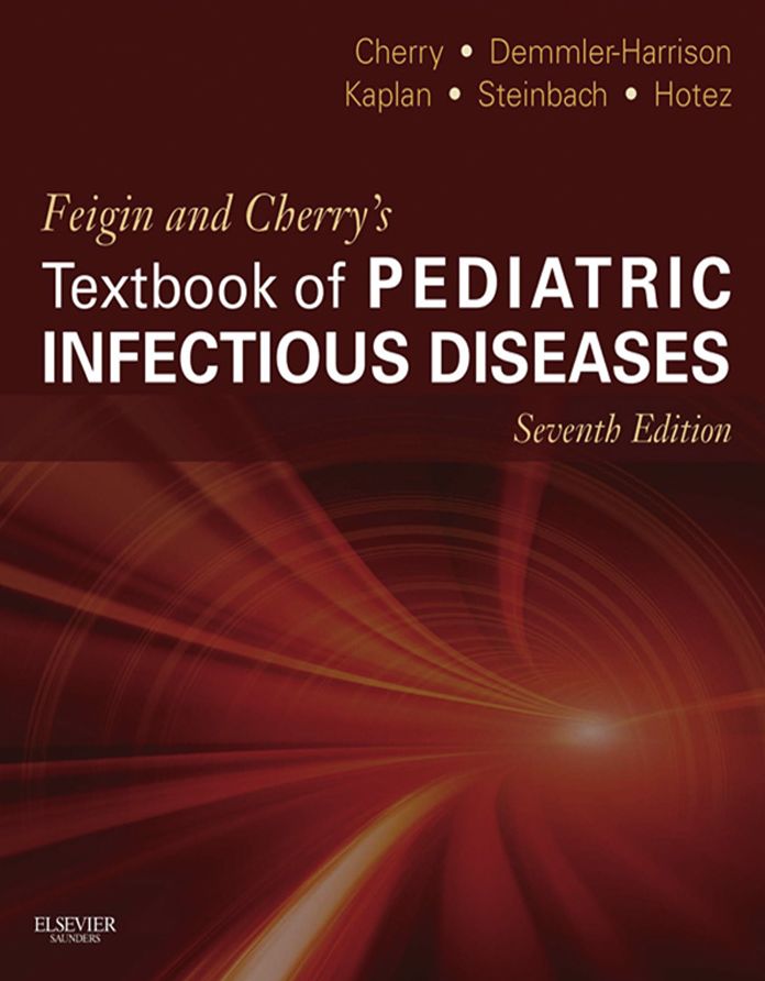 Feigin and Cherry's Textbook of Pediatric Infectious Diseases E-Book