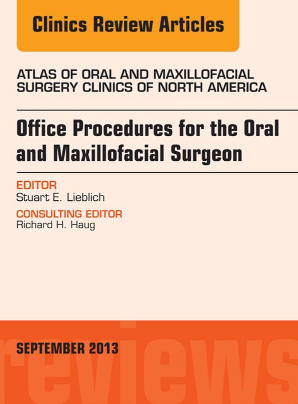 Office Procedures for the Oral and Maxillofacial Surgeon, An Issue of Atlas of the Oral and Maxillofacial Surgery Clinics, E-Book