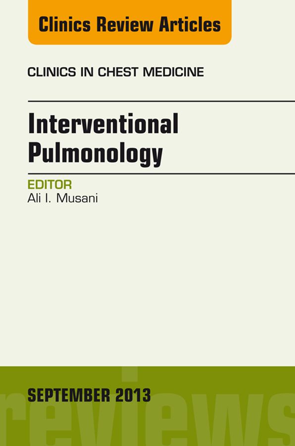 Interventional Pulmonology, An Issue of Clinics in Chest Medicine, E-Book