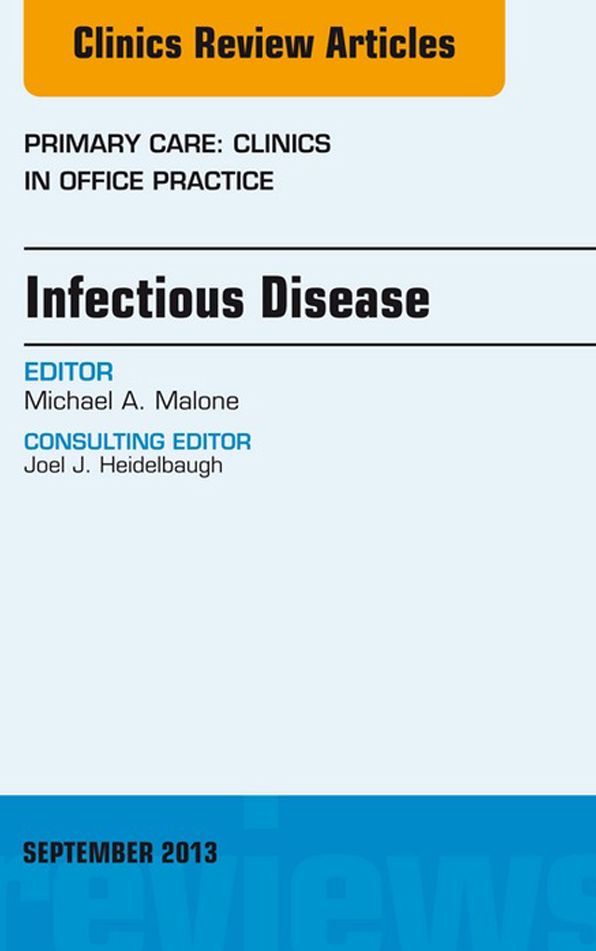 Infectious Disease, An Issue of Primary Care Clinics in Office Practice, E-Book