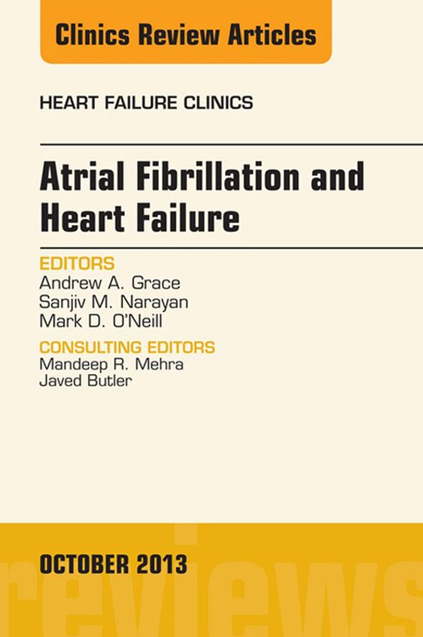Atrial Fibrillation and Heart Failure, An Issue of Heart Failure Clinics, E-Book