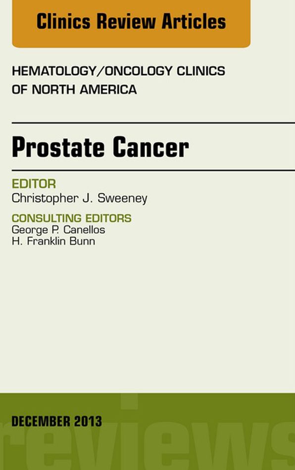 Prostate Cancer, An Issue of Hematology/Oncology Clinics of North America, E-Book