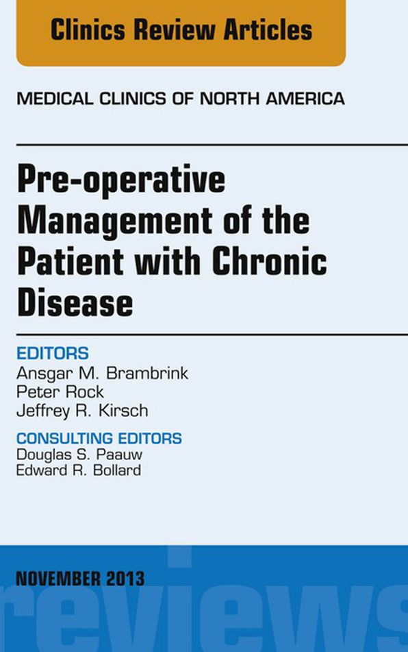 Pre-Operative Management of the Patient with Chronic Disease, An Issue of Medical Clinics, E-Book