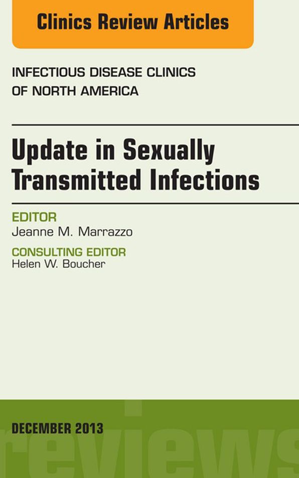Update in Sexually Transmitted Infections, an Issue of Infectious Disease Clinics, E-Book