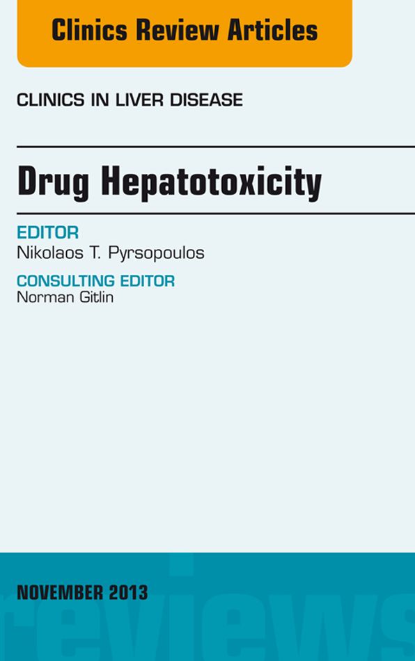 Drug Hepatotoxicity, An Issue of Clinics in Liver Disease, E-Book