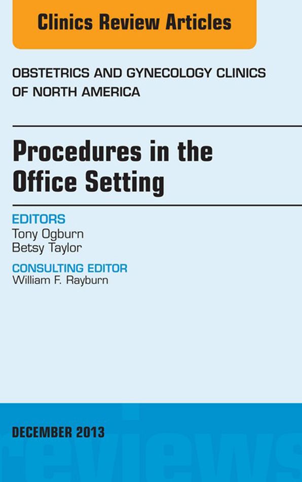 Procedures in the Office Setting, An Issue of Obstetric and Gynecology Clinics, E-Book