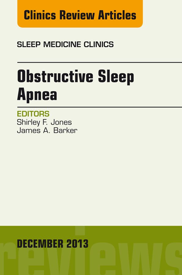 Obstructive Sleep Apnea, An Issue of Sleep Medicine Clinics, E-Book