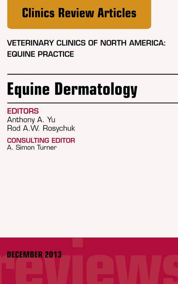 Equine Dermatology, An Issue of Veterinary Clinics: Equine Practice, E-Book