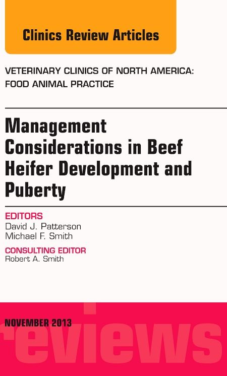 Beef Heifer Development, An Issue of Veterinary Clinics: Food Animal Practice, E-Book