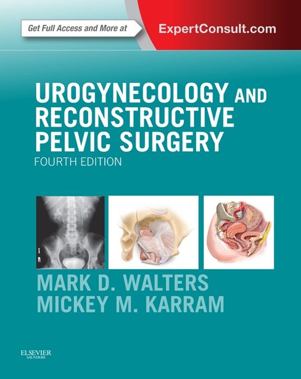Urogynecology and Reconstructive Pelvic Surgery E-Book