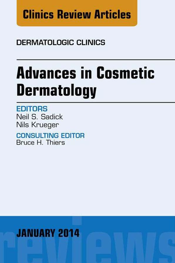 Advances in Cosmetic Dermatology, an Issue of Dermatologic Clinics, E-Book