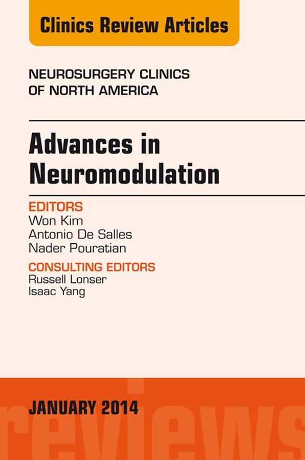 Advances in Neuromodulation, An Issue of Neurosurgery Clinics of North America, An Issue of Neurosurgery Clinics, E-Book