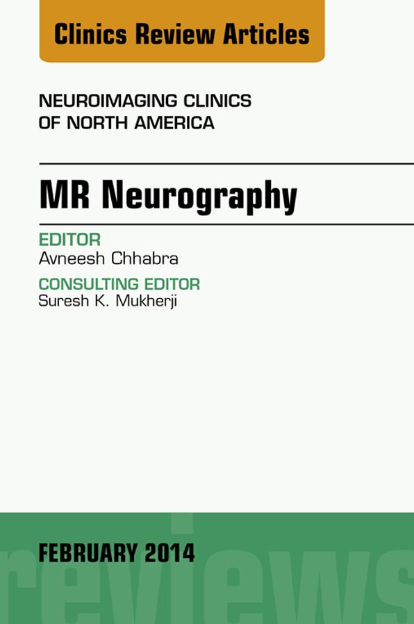 MR Neurography, An Issue of Neuroimaging Clinics, E-Book