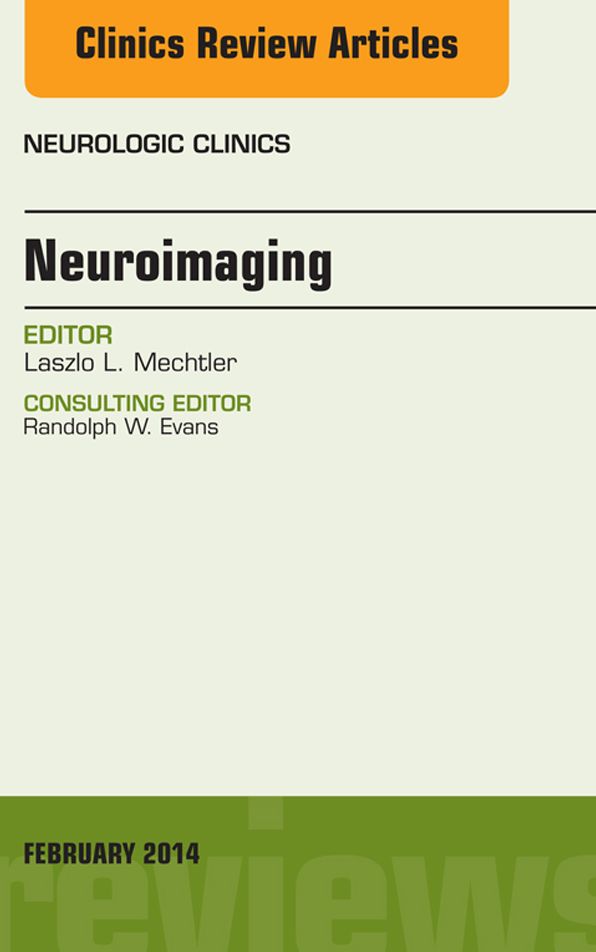 Neuroimaging, An Issue of Neurologic Clinics, E-Book