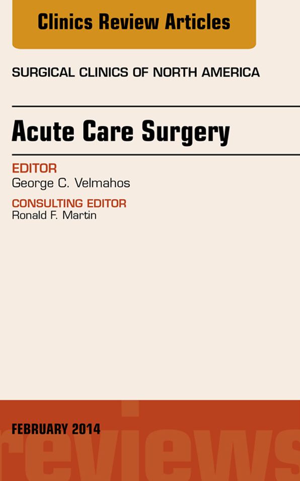 Acute Care Surgery, An Issue of Surgical Clinics, E-Book