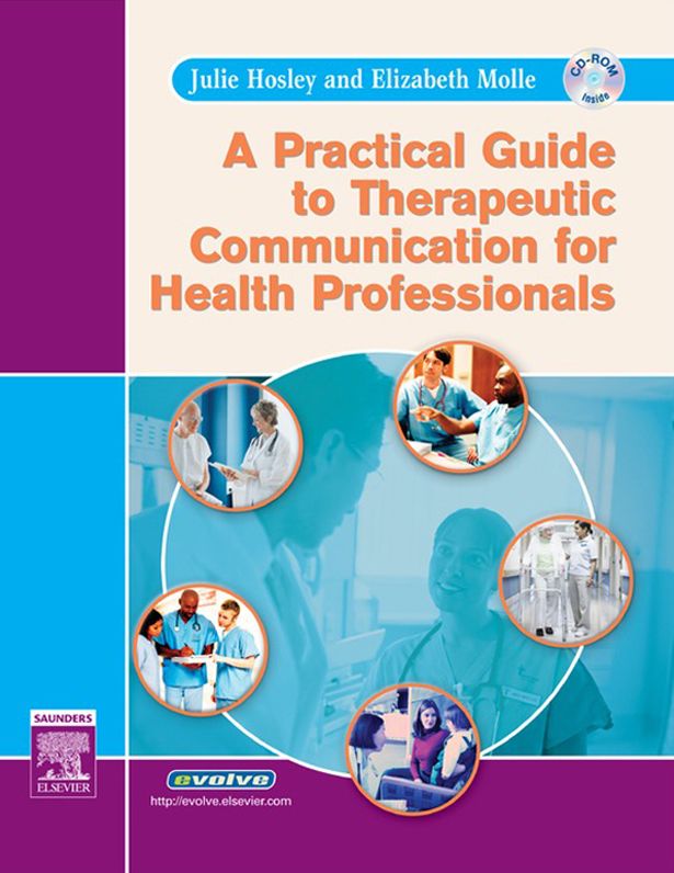 A Practical Guide to Therapeutic Communication for Health Professionals - E Book