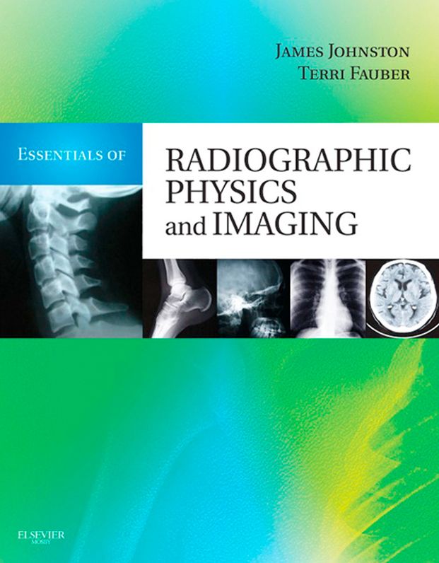 Essentials of Radiographic Physics and Imaging - E-Book
