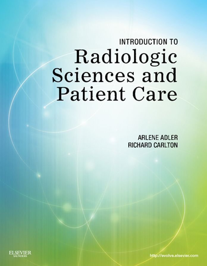 Introduction to Radiologic Sciences and Patient Care - E-Book
