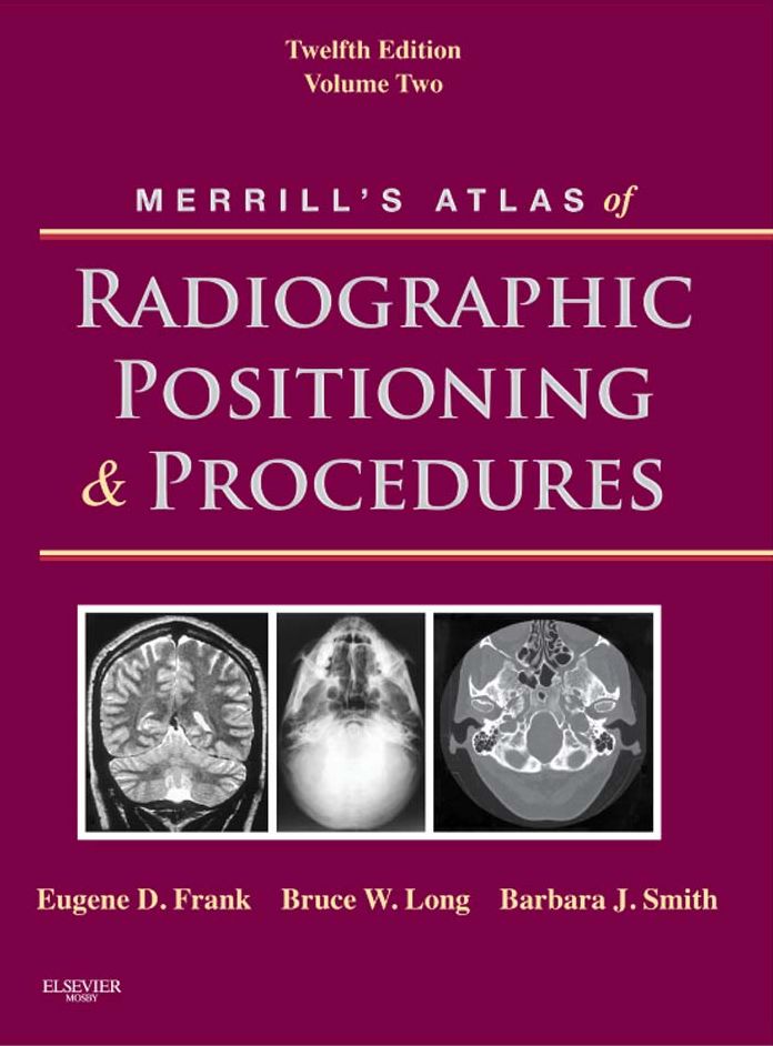 Merrill's Atlas of Radiographic Positioning and Procedures - E-Book: Volume 2