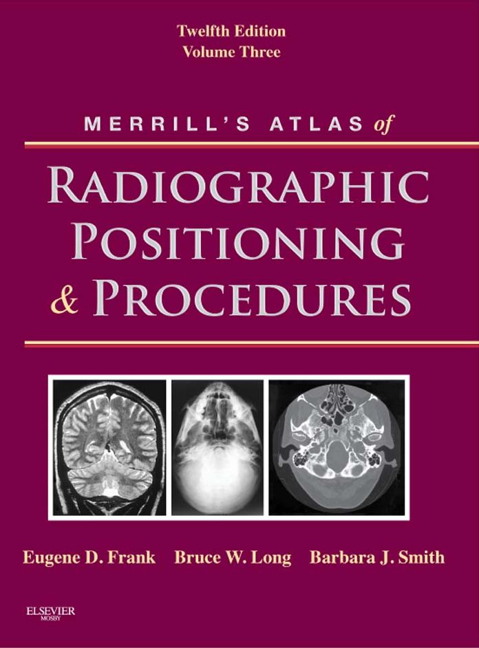Merrill's Atlas of Radiographic Positioning and Procedures - E-Book: Volume 3