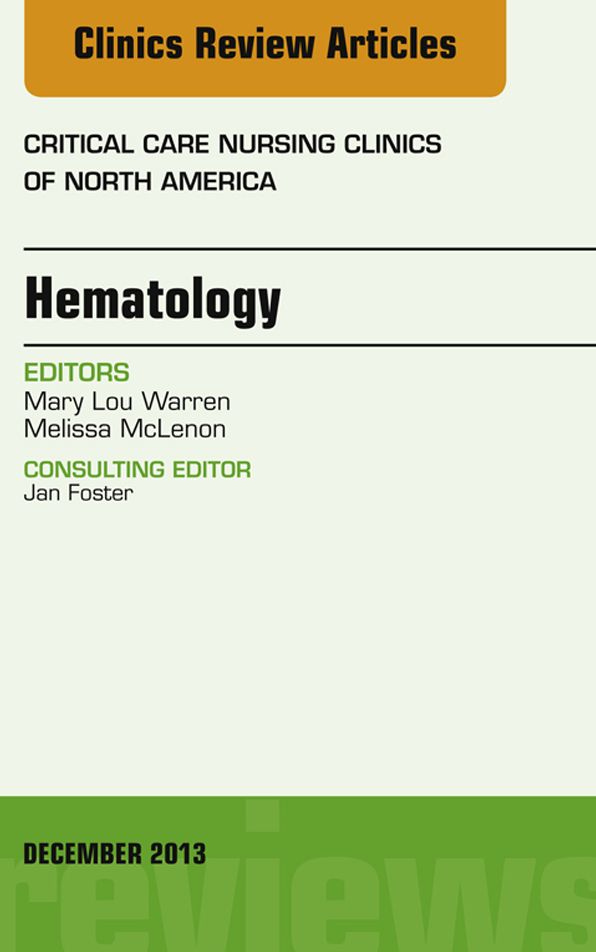 Hematology, An Issue of Critical Care Nursing Clinics, E-Book