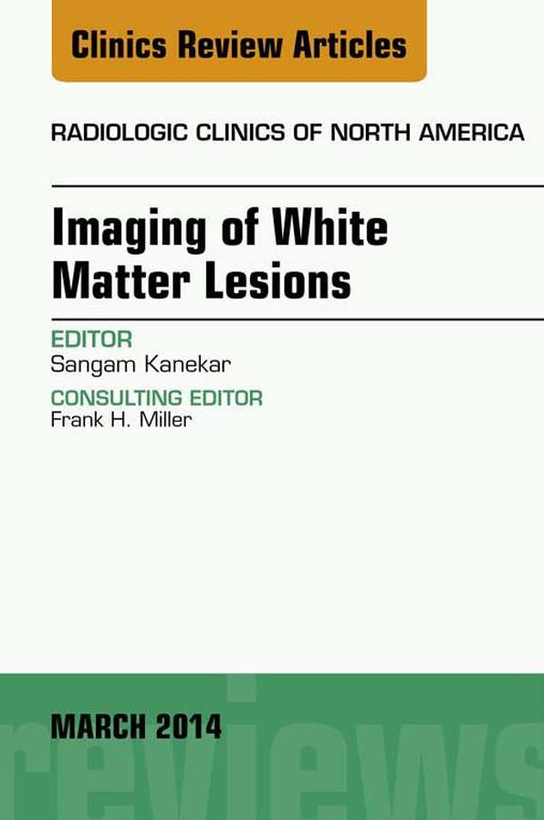 Imaging of White Matter, An Issue of Radiologic Clinics of North America, E-Book