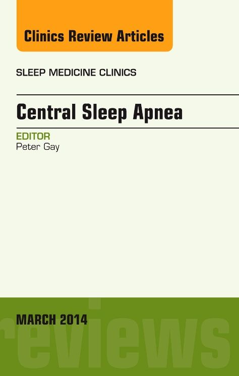 Central Sleep Apnea, An Issue of Sleep Medicine Clinics, E-Book