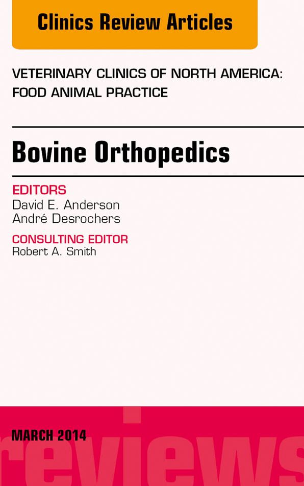 Bovine Orthopedics, An Issue of Veterinary Clinics of North America: Food Animal Practice, E-Book