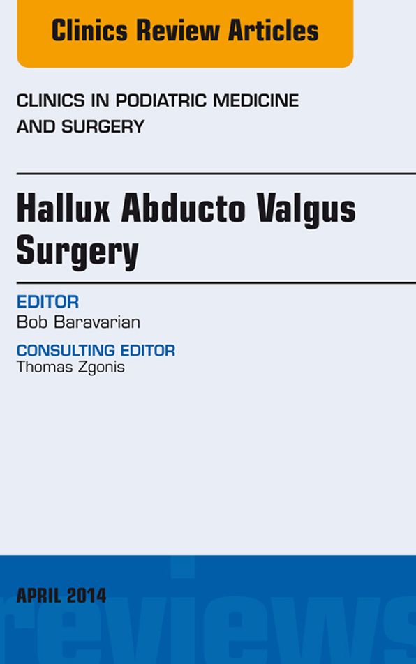 Hallux Abducto Valgus Surgery, An Issue of Clinics in Podiatric Medicine and Surgery, E-Book