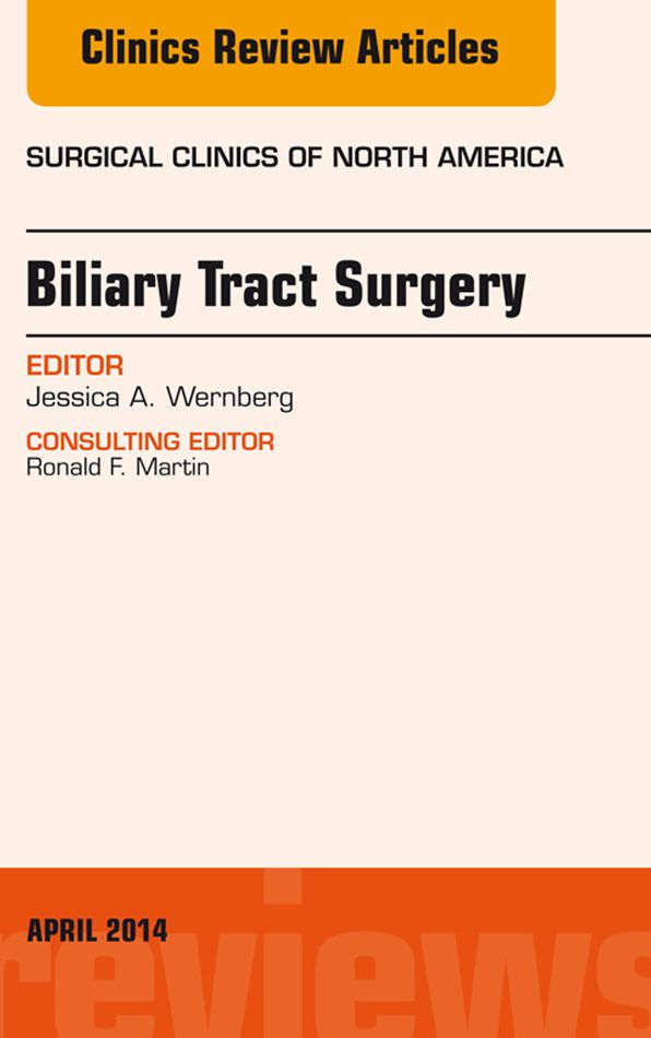 Biliary Tract Surgery, An Issue of Surgical Clinics, E-Book