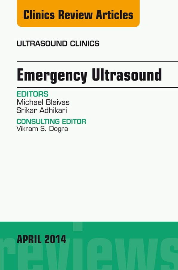 Emergency Medicine, An Issue of Ultrasound Clinics, E-Book