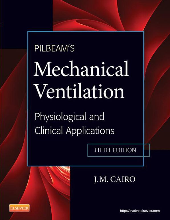Pilbeam's Mechanical Ventilation - E-Book: Physiological and Clinical Applications
