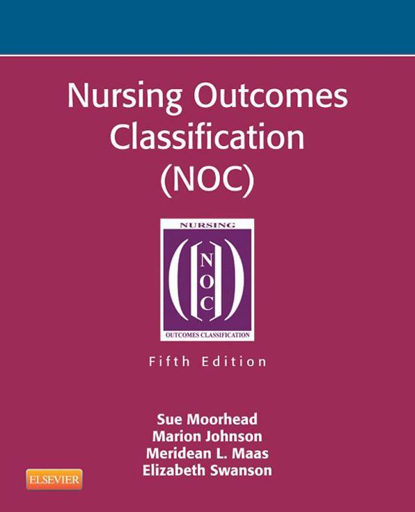 Nursing Outcomes Classification (NOC) - E-Book: Measurement of Health Outcomes