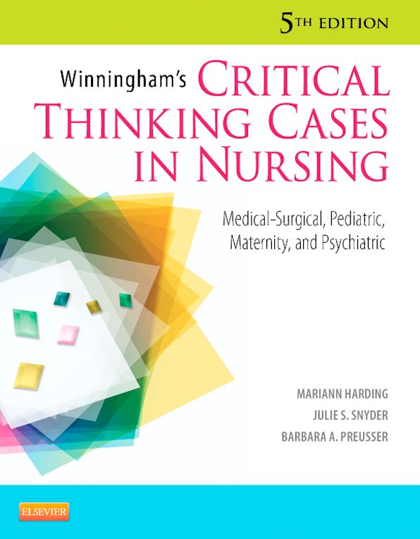 Winningham's Critical Thinking Cases in Nursing - E-Book: Medical-Surgical, Pediatric, Maternity, and Psychiatric